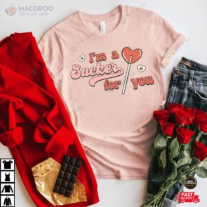 I’m a sucker for you  Valentines Day Shirt