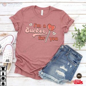 i m a sucker for you valentines day shirt 2