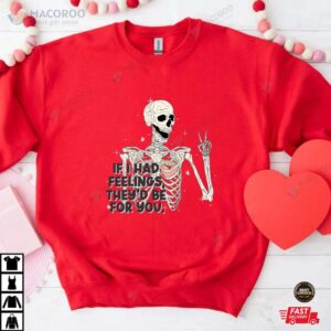 if i had feelings they d be for you valentines day shirt 2