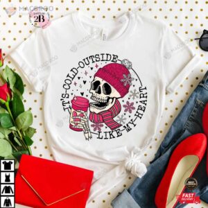 It’s Cold Outside Like My Heart Skeleton Valentine’s Day Shirt