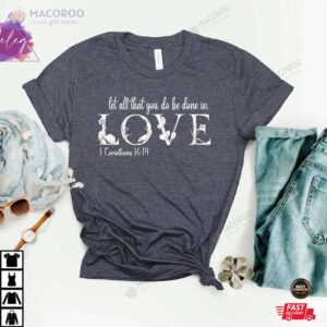 let all that you do be done in love christian valentines day shirt 2