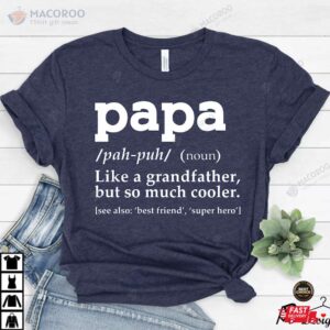 Papa Like A Grandfather But So Much Cooler Shirt Birthday Gift For Dad