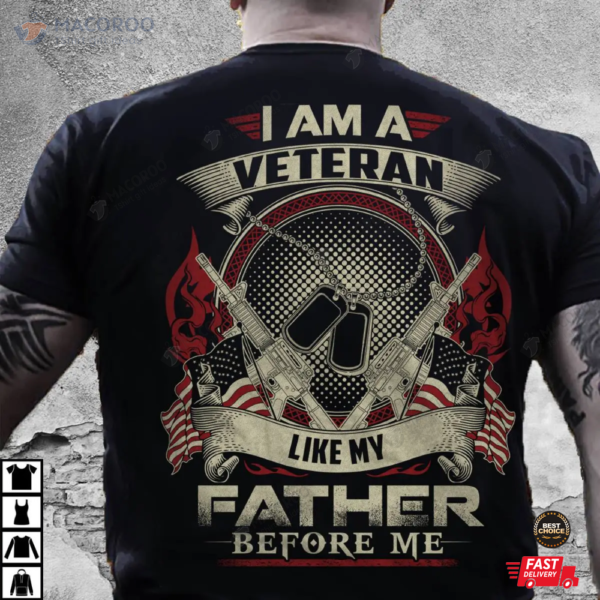 Veteran Shirt Like My Father Before Me