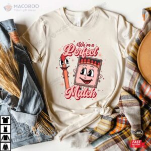 we re a perfect match valentine s day shirt 1