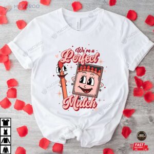 we re a perfect match valentine s day shirt