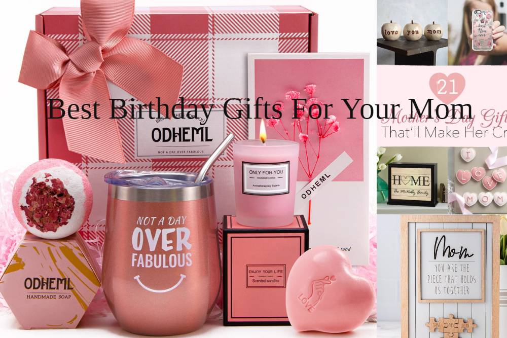 The Ultimate Guide to Finding the Best Birthday Gifts for Mom