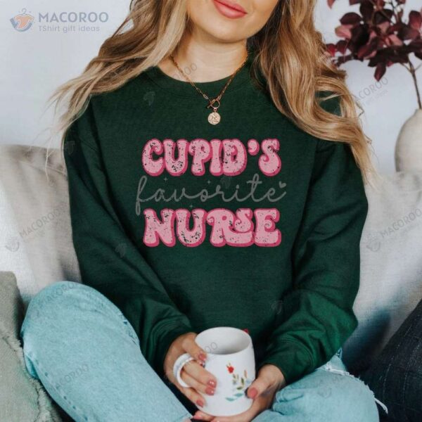 Cupid’s Favorite Nurse Sweatshirt, Special Gift For Mom Birthday