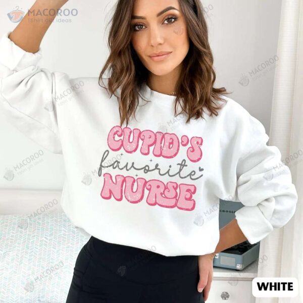 Cupid’s Favorite Nurse Sweatshirt, Special Gift For Mom Birthday