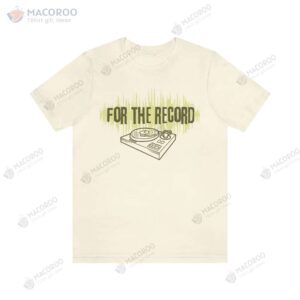 for the record t shirt 3