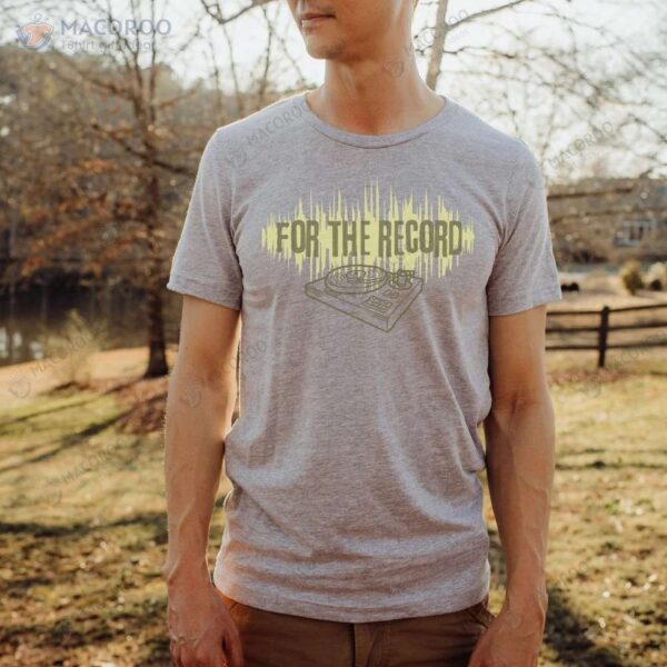 For The Record T-Shirt