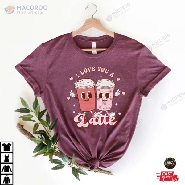 I Love You A Late Valentines Day T-Shirt