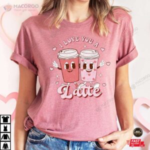 I Love You A Late Valentines Day T-Shirt