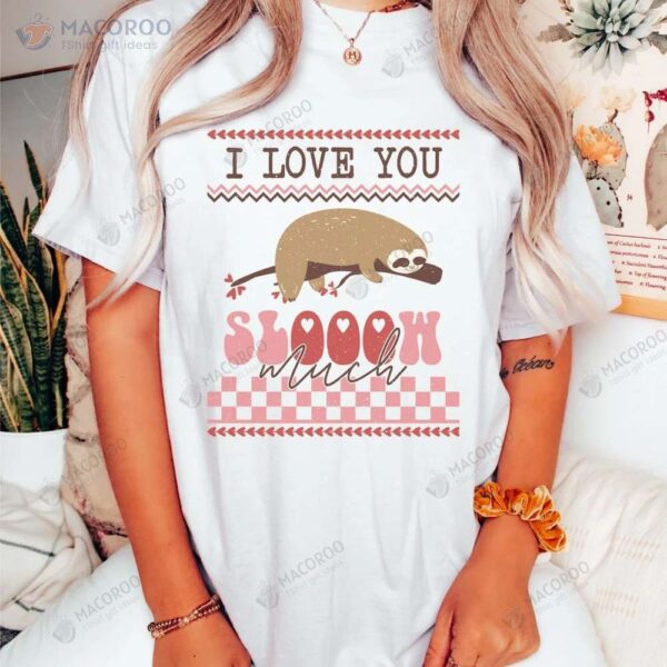 I Love You Sloth T-Shirt, New Step Mom Gifts