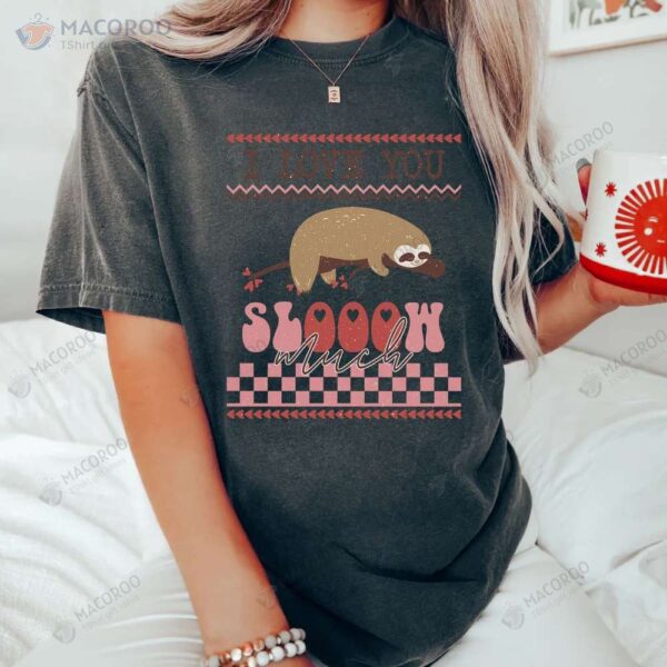 I Love You Sloth T-Shirt, New Step Mom Gifts