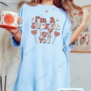 i m a sucker for you t shirt funny birthday gifts for mom 2