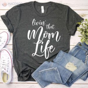 livin that mom life funny unisex t shirt trendy new mom gifts 2