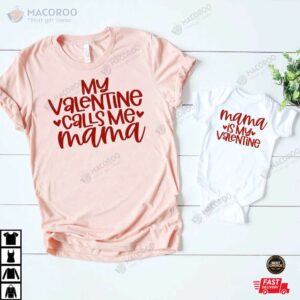 My Valentine Calls Me Mama Valentines Shirt