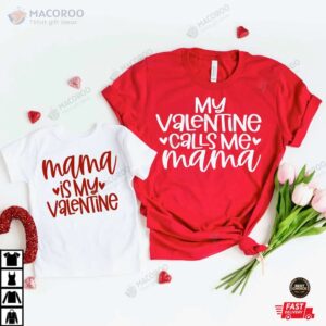 my valentine calls me mama valentines shirt