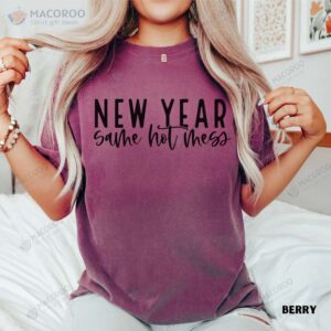 New Year Same Hot Mess T-Shirt, Best Gifts For Wife New Mom