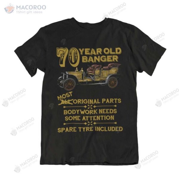 70 Year Old Banger Vintage Car T-Shirt, Best 70th Birthday Gifts For Dad