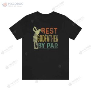 Best Godfather By Par T-Shirt, Gift Ideas For A Step Dad