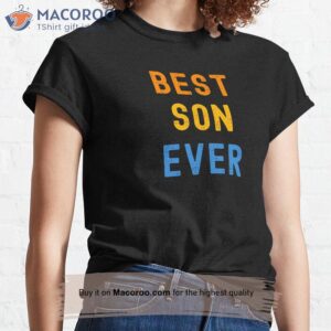 Best Son Ever T-Shirt, Best Gifts For Adult Son