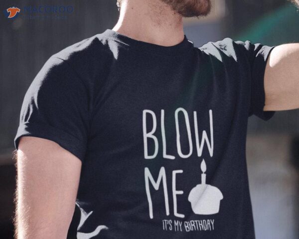Blow Me It’s My Funny Dad Birthday Gifts T-Shirt