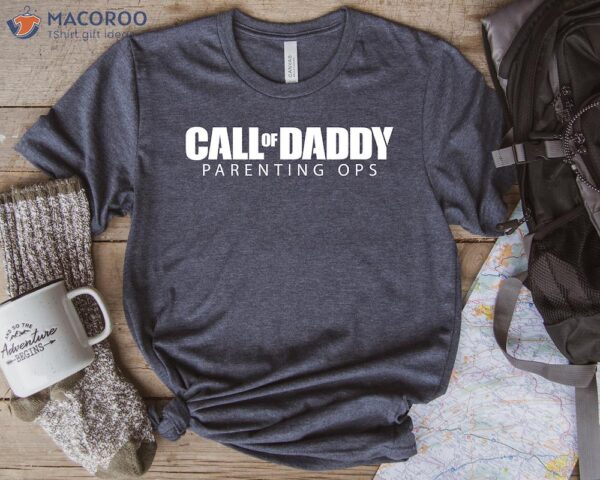 Call Of Daddy Parenting OPS Shirt, First Fathersday Gift Ideas