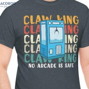 Claw King No Arcade Is Safe T-Shirt, Fathers Day Gift For A First Time Dad