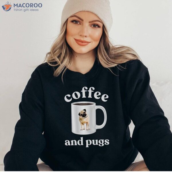 Cofee Mom And Pug Sweatshirt, Perfect New Mom Gifts