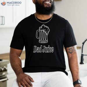 dad juice t shirt step dad father s day gift 1