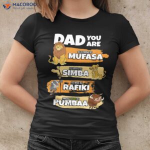 dad you are mufasa simba rafiki pumbaa t shirt women cool