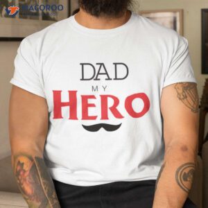 daddy is my hero t shirt gift ideas for my dad men cool