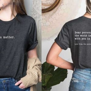 Dear Person Behind Me T-Shirt, Unique Birthday Gift For Daughter