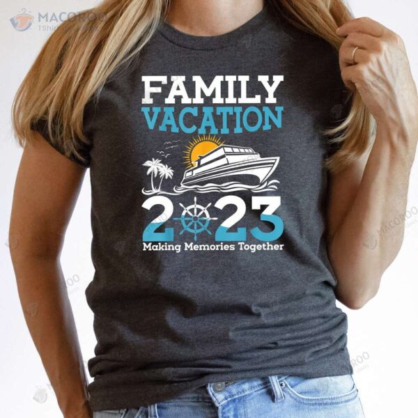 Family Matching Vacation 2023 T-Shirt, Best Gift For My Mom