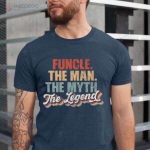 Funcle The Man The Myth The Legend T-Shirt, First Time Fathers Day Gifts
