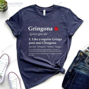 Gringona Like A Regular Gringa Pero Mas Chingona T-Shirt, Birthday Gift For Daughter