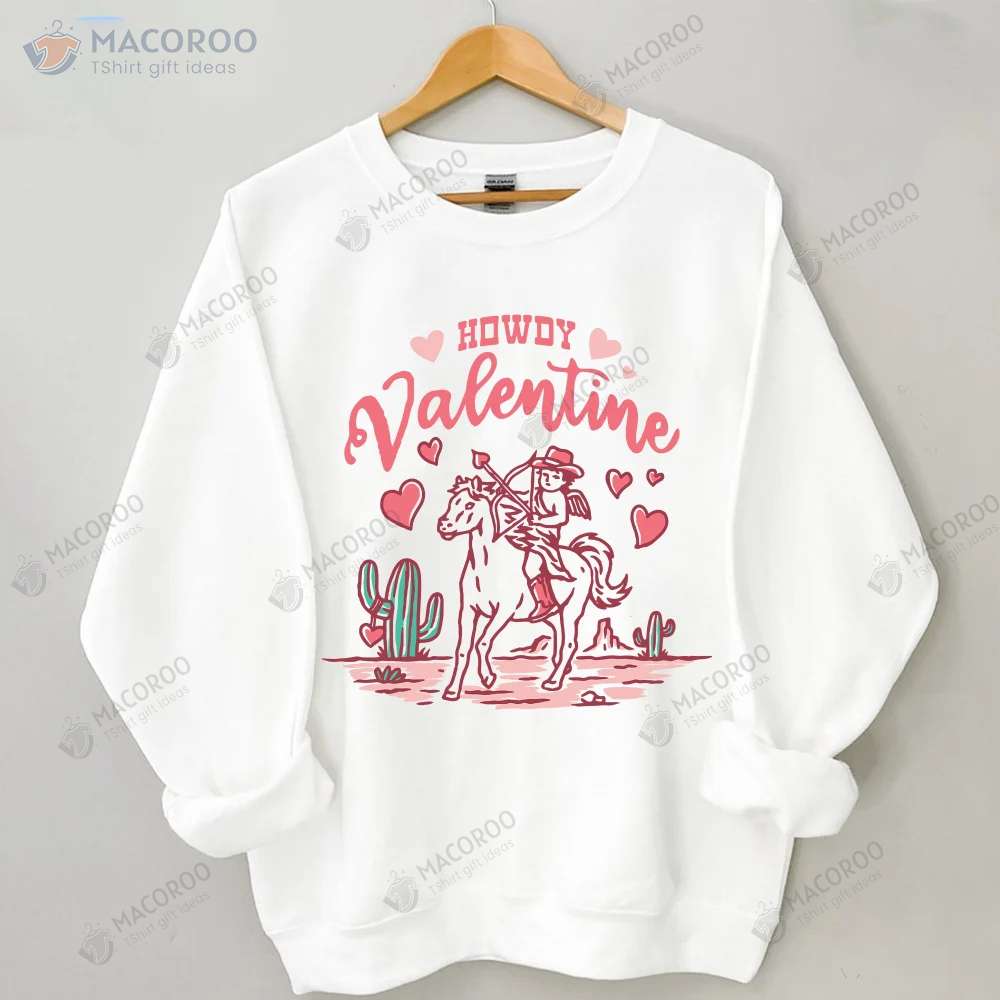 Howdy Valentine Sweatshirt, Best Valentines Day Gift Ideas