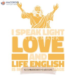 I Speak Light Love And Life English T-Shirt
