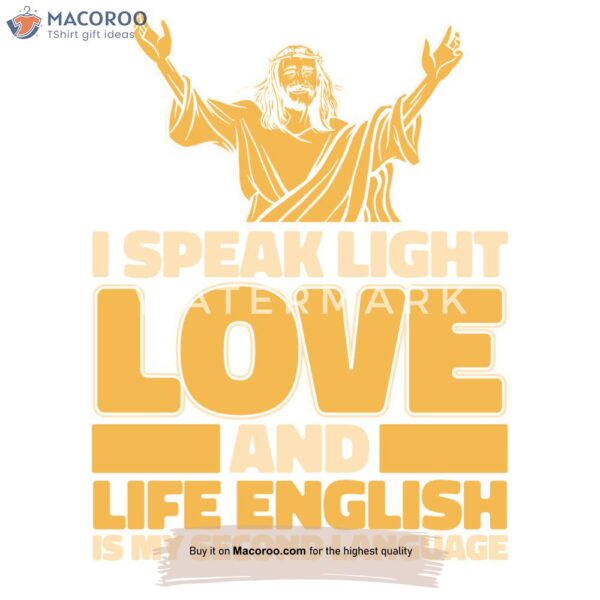 I Speak Light Love And Life English T-Shirt