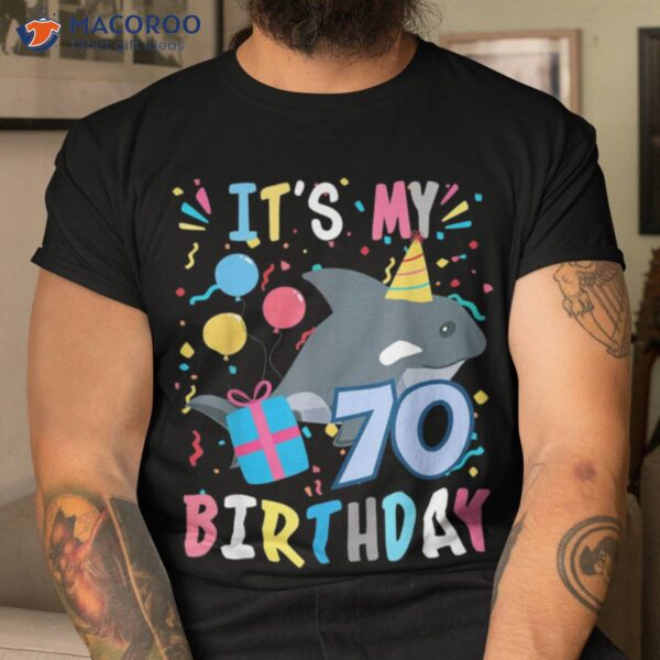 It’s My 70 Year Old Animal Sea Orca Whale T-Shirt, Best 70th Birthday Gifts For Dad