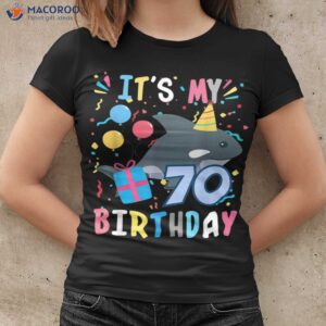 It’s My 70 Year Old Animal Sea Orca Whale T-Shirt, Best 70th Birthday Gifts For Dad