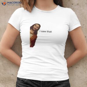 jesus i saw that meme t shirt women cool