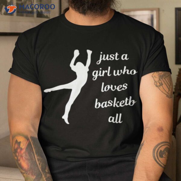 Just A Girl Who Loves Basketball T-Shirt, Perfect Gift For Dad