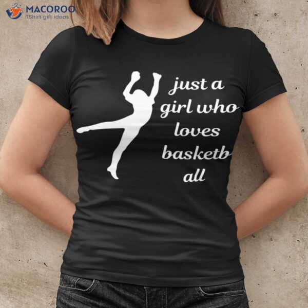 Just A Girl Who Loves Basketball T-Shirt, Perfect Gift For Dad