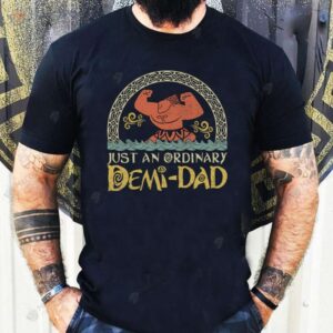 Just An Ordinary Demi Dad T-Shirt, Unique Birthday Gifts For Dad