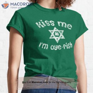 Kiss Me I’m Oyerish T-Shirt, Happy Saint Patrick’s Day Gifts