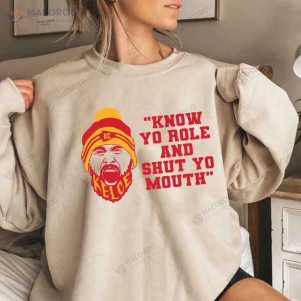 Know Your Role And Shut Yo Mouth Sweatshirt