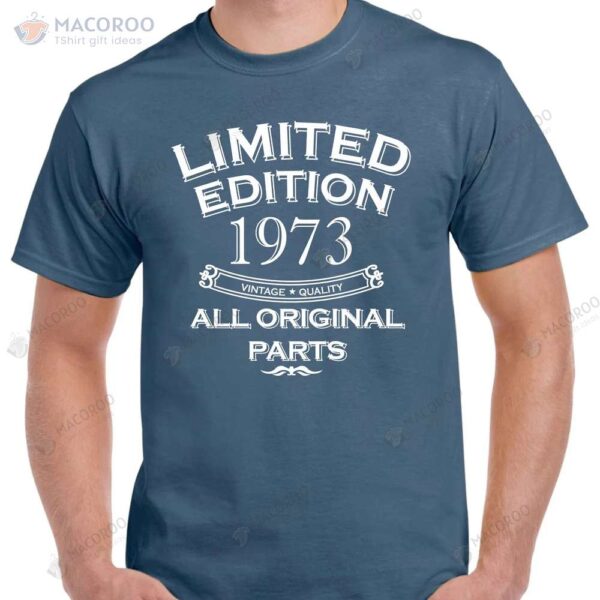 Limited Edition 1973 All Original Parts T-Shirt, 50th Birthday Gifts For Dad