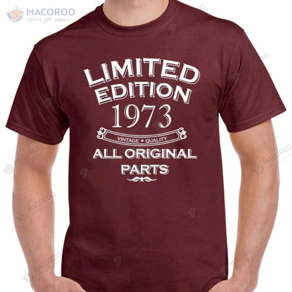 Limited Edition 1973 All Original Parts T-Shirt, 50th Birthday Gifts For Dad